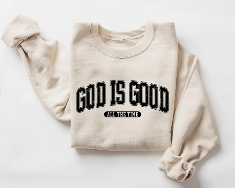 God Is Good All The Time Sweatshirt